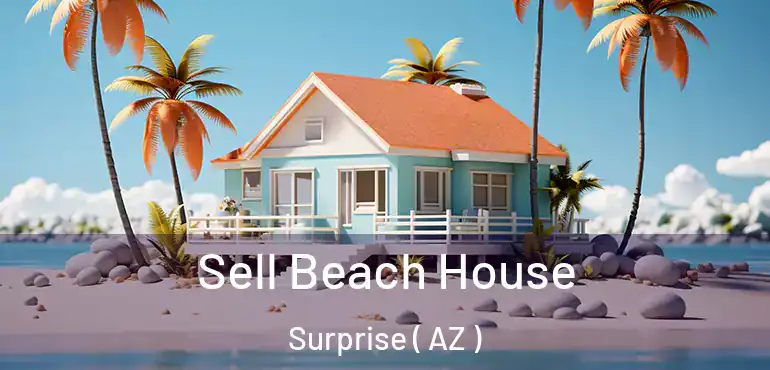  Sell Beach House Surprise ( AZ )