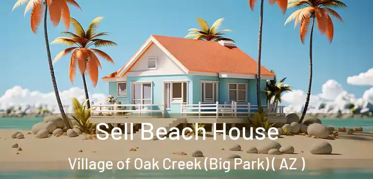  Sell Beach House Village of Oak Creek (Big Park) ( AZ )