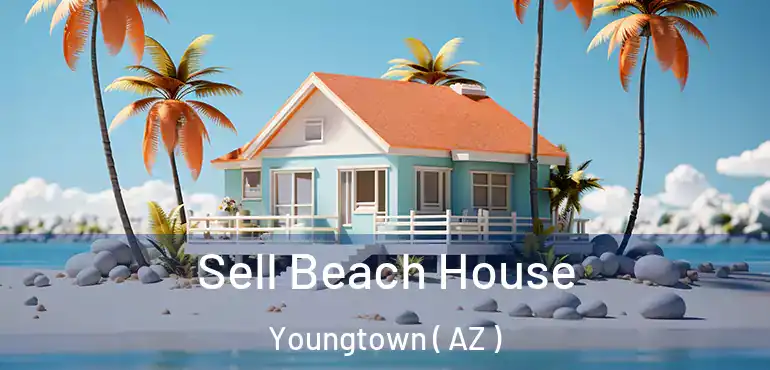  Sell Beach House Youngtown ( AZ )