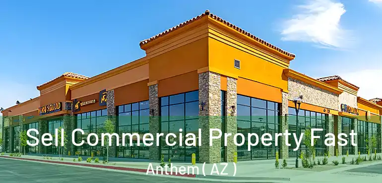  Sell Commercial Property Fast Anthem ( AZ )