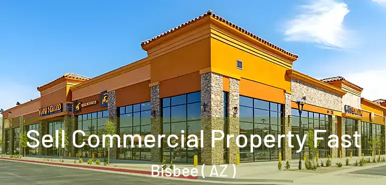 Sell Commercial Property Fast Bisbee ( AZ )