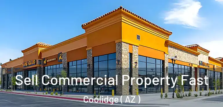  Sell Commercial Property Fast Coolidge ( AZ )