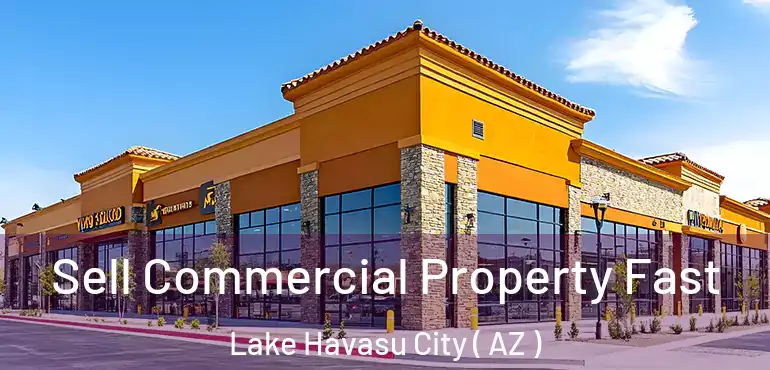  Sell Commercial Property Fast Lake Havasu City ( AZ )