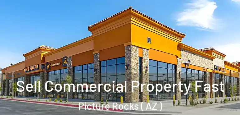  Sell Commercial Property Fast Picture Rocks ( AZ )