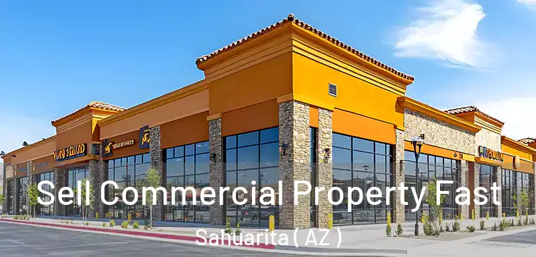  Sell Commercial Property Fast Sahuarita ( AZ )