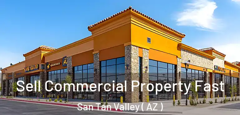  Sell Commercial Property Fast San Tan Valley ( AZ )