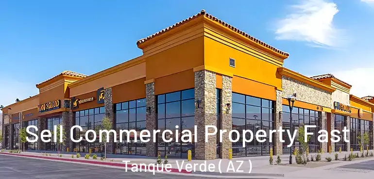  Sell Commercial Property Fast Tanque Verde ( AZ )