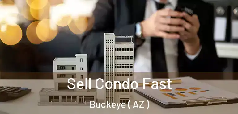  Sell Condo Fast Buckeye ( AZ )