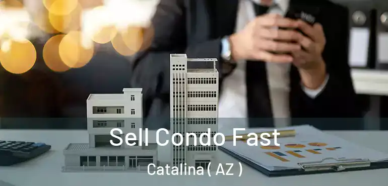  Sell Condo Fast Catalina ( AZ )