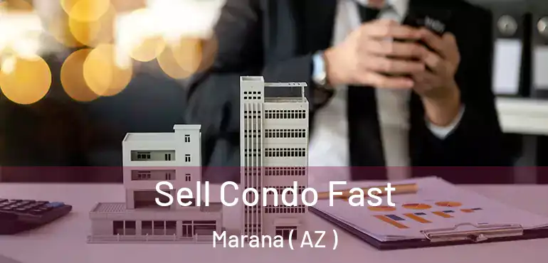  Sell Condo Fast Marana ( AZ )