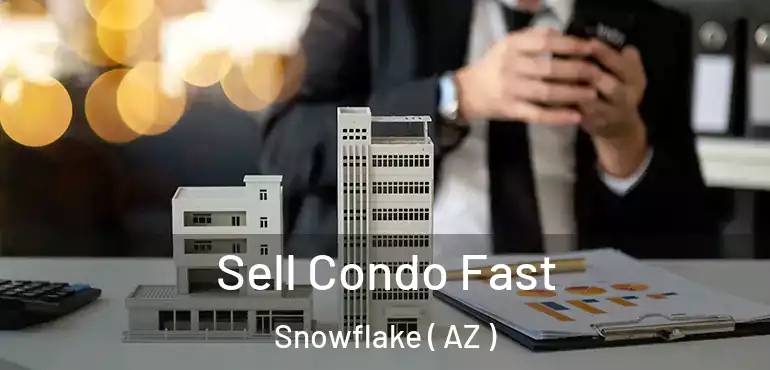  Sell Condo Fast Snowflake ( AZ )