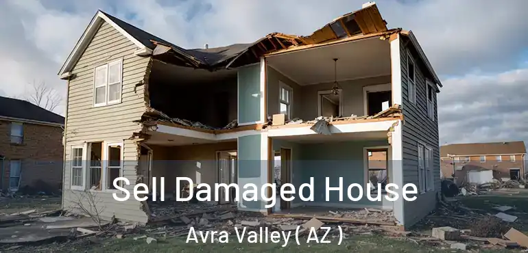 Sell Damaged House Avra Valley ( AZ )
