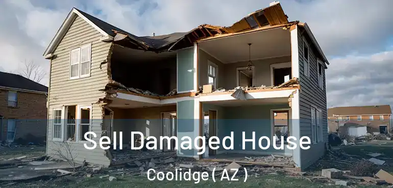  Sell Damaged House Coolidge ( AZ )