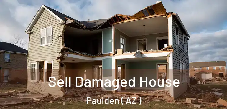  Sell Damaged House Paulden ( AZ )