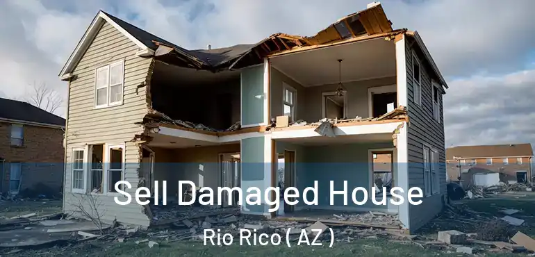  Sell Damaged House Rio Rico ( AZ )