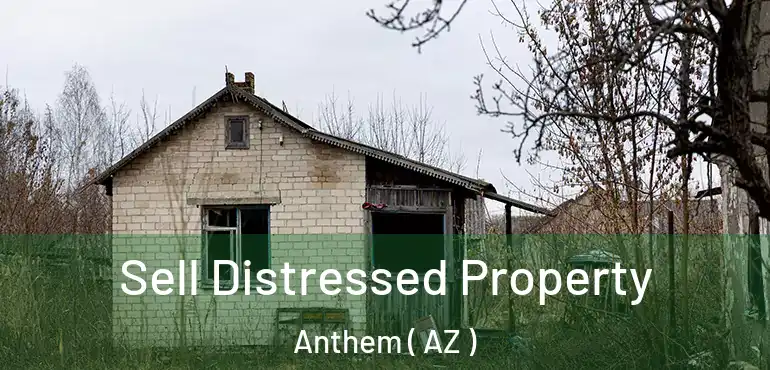  Sell Distressed Property Anthem ( AZ )
