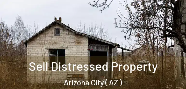  Sell Distressed Property Arizona City ( AZ )
