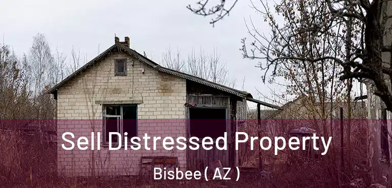  Sell Distressed Property Bisbee ( AZ )