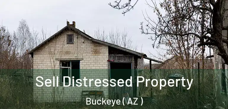  Sell Distressed Property Buckeye ( AZ )