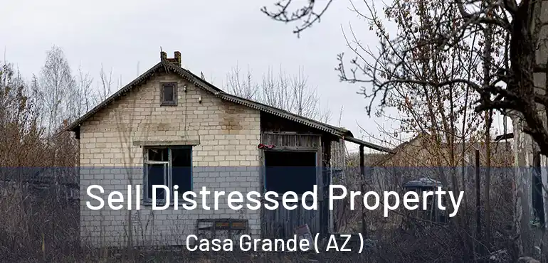  Sell Distressed Property Casa Grande ( AZ )