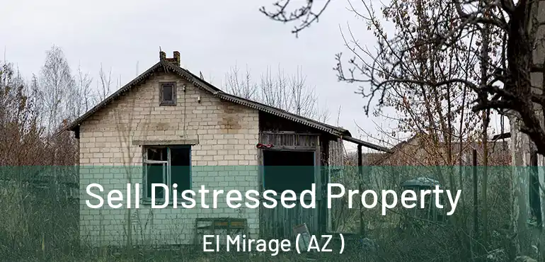  Sell Distressed Property El Mirage ( AZ )