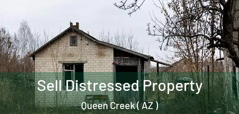  Sell Distressed Property Queen Creek ( AZ )