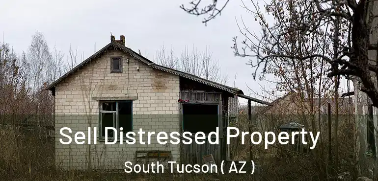  Sell Distressed Property South Tucson ( AZ )