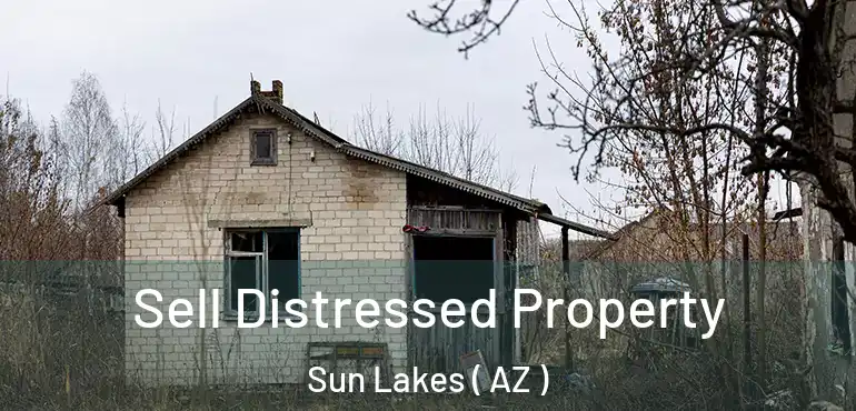  Sell Distressed Property Sun Lakes ( AZ )