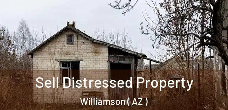  Sell Distressed Property Williamson ( AZ )