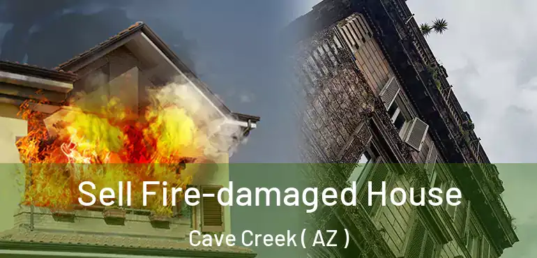  Sell Fire-damaged House Cave Creek ( AZ )