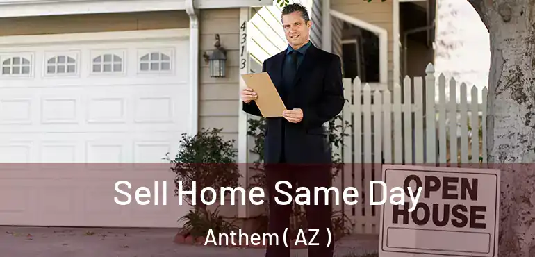  Sell Home Same Day Anthem ( AZ )