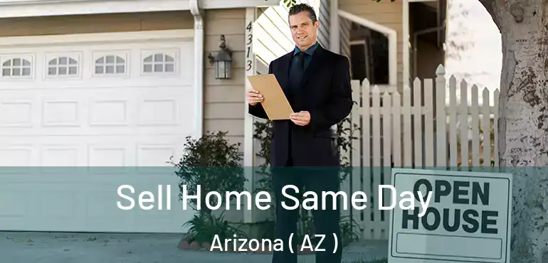  Sell Home Same Day Arizona ( AZ )