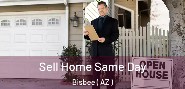  Sell Home Same Day Bisbee ( AZ )