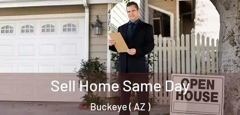  Sell Home Same Day Buckeye ( AZ )