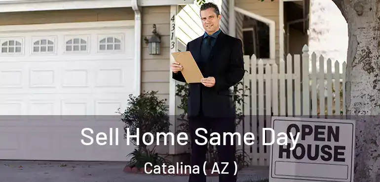  Sell Home Same Day Catalina ( AZ )