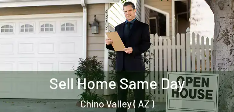  Sell Home Same Day Chino Valley ( AZ )