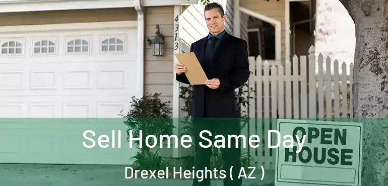  Sell Home Same Day Drexel Heights ( AZ )