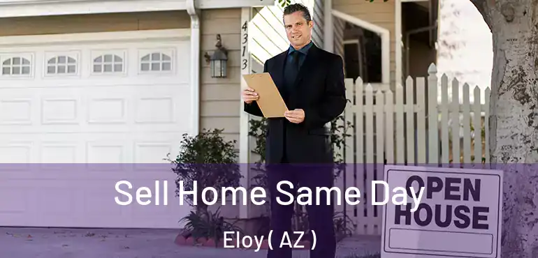  Sell Home Same Day Eloy ( AZ )