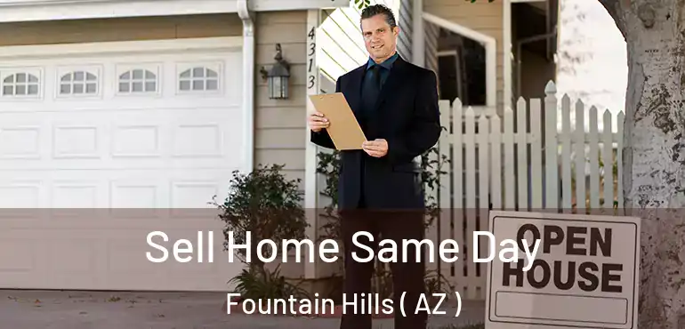  Sell Home Same Day Fountain Hills ( AZ )