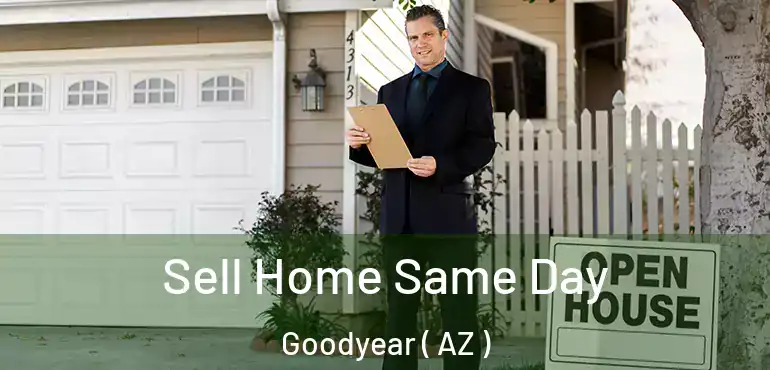  Sell Home Same Day Goodyear ( AZ )