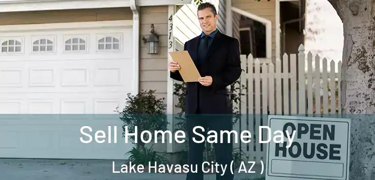  Sell Home Same Day Lake Havasu City ( AZ )