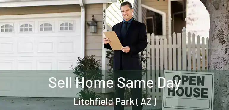  Sell Home Same Day Litchfield Park ( AZ )