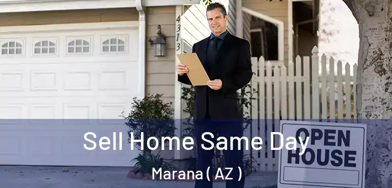  Sell Home Same Day Marana ( AZ )