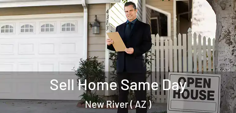  Sell Home Same Day New River ( AZ )