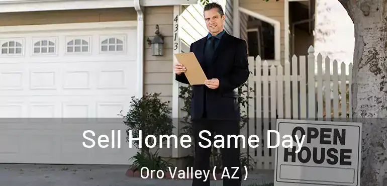  Sell Home Same Day Oro Valley ( AZ )