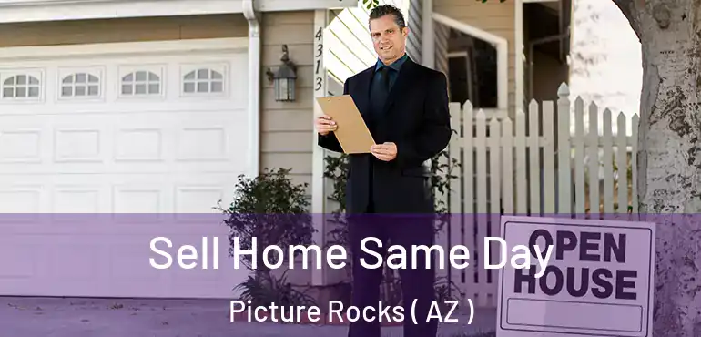  Sell Home Same Day Picture Rocks ( AZ )