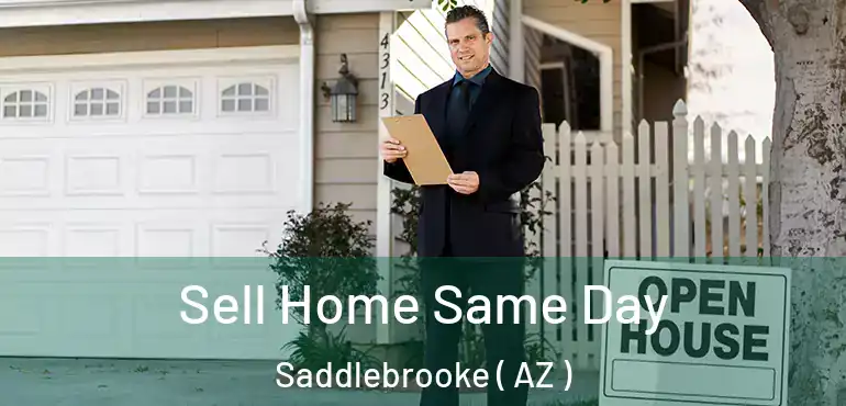  Sell Home Same Day Saddlebrooke ( AZ )