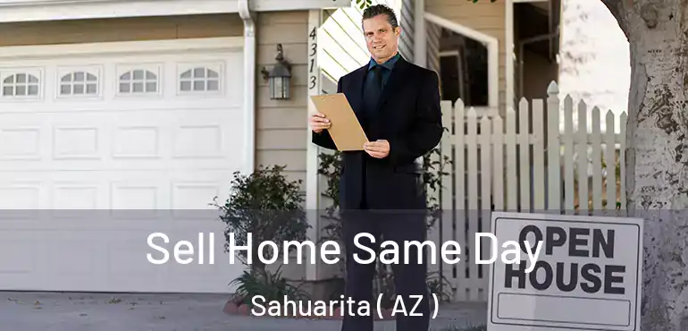  Sell Home Same Day Sahuarita ( AZ )