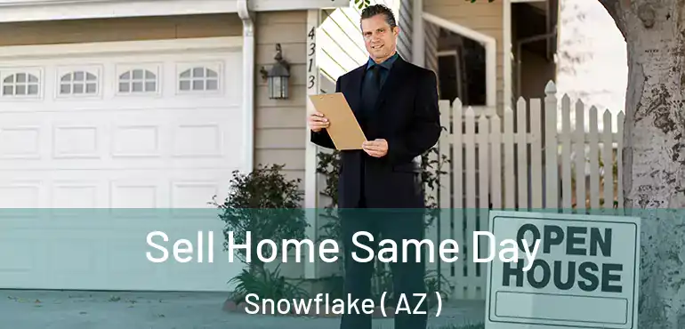  Sell Home Same Day Snowflake ( AZ )