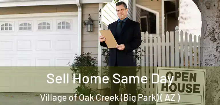  Sell Home Same Day Village of Oak Creek (Big Park) ( AZ )